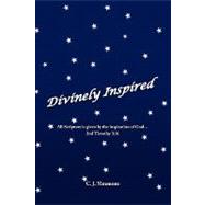Divinely Inspired : All Scripture Is given by the inspiration of God... 2nd Timothy 3:16