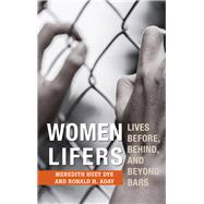 Women Lifers Lives Before, Behind, and Beyond Bars