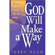 God Will Make a Way When there seems to be no way
