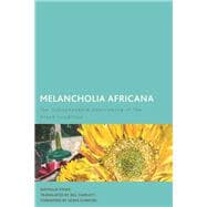 Melancholia Africana The Indispensable Overcoming of the Black Condition
