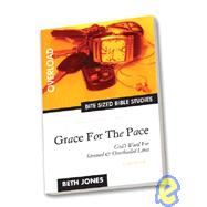 Grace for the Pace : God's Word for Stressed and Overloaded Lives