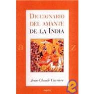 Diccionario del amante de la India / Lover of India Dictionary