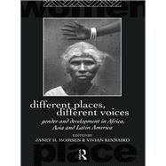 Different Places, Different Voices: Gender and Development in Africa, Asia and Latin America