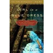 Girl in a Blue Dress A Novel Inspired by the Life and Marriage of Charles Dickens