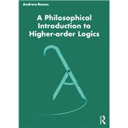 A Philosophical Introduction to Higher Order Logics