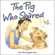 Pig Who Shared : The Prodigal Son