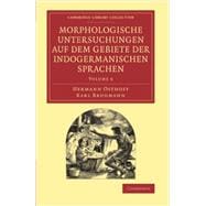 Morphologische Untersuchungen Auf Dem Gebiete Der Indogermanischen Sprachen
