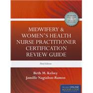 Midwifery  &  Women's Health Nurse Practitioner Certification Review Guide