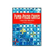 Paper-Pieced Curves : 8 Quilted Projects