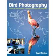 Bird Photography : Choosing the Best Destinations, Planning a Trip, Taking Great Photographs