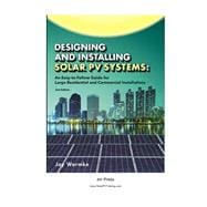 Designing and Installing Solar PV Systems:  Advanced solar PV design and installation techniques for large residential and commercial systems