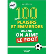 100 plaisirs et emmerdes quand on aime le foot