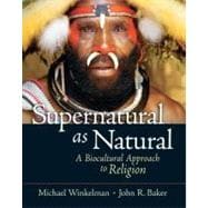 Supernatural as Natural A Biocultural Approach to Religion