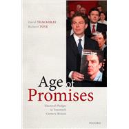 Age of Promises Electoral Pledges in Twentieth Century Britain