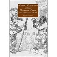 Women, Nationalism, and the Romantic Stage: Theatre and Politics in Britain, 1780â€“1800