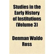 Studies in the Early History of Institutions