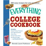 The Everything College Cookbook: 300 Hassle-Free Recipes For Students On The Go