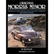 Original Morris Minor The Restorer's Guide to all Saloon, Tourer/Convertible, Traveller and Light Commercial Models