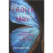 Black Officer, White Army A Memoir of Forgiveness and Tolerance