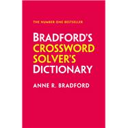 Bradford’s Crossword Solver’s Dictionary More than 330,000 solutions for cryptic and quick puzzles