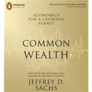 Common Wealth Economics for a Crowded Planet