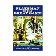 Flashman in the Great Game A Novel