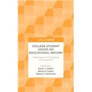 College Student Voices on Educational Reform Challenging and Changing Conversations