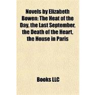 Novels by Elizabeth Bowen : The Heat of the Day, the Last September, the Death of the Heart, the House in Paris