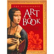 The Renaissance Art Book: Discover Thirty Glorious Masterpieces by Leonardo Da Vinci, Michelangelo, Raphael, Fra Angelico, Botticelli