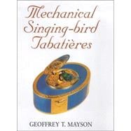 Mechanical Singing-Bird Tabatieres : From 1785-1996,9780709063032