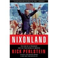 Nixonland The Rise of a President and the Fracturing of America