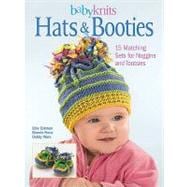 Baby Knits Hats and Booties: 15 Matching Sets for Noggins and Tootsies
