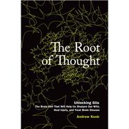 The Root of Thought Unlocking Glia the Brain Cell That Will Help Us Sharpen Our Wits, Heal Injury, and Treat Brain Disease (papeback)