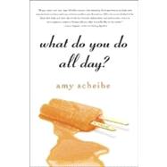 What Do You Do All Day? A Novel