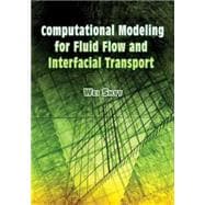 Computational Modeling for Fluid Flow and Interfacial Transport