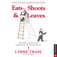 Eats Shoots & Leaves: The Zero Tolerance Approach to Punctuation 2012 Day-to-Day Calendar
