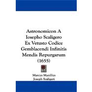 Astronomicon a Iosepho Scaligero Ex Vetusto Codice Gemblacendi Infinitis Mendis Repurgarum