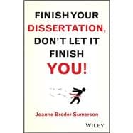 Finish Your Dissertation, Don't Let It Finish You!,9781118133033