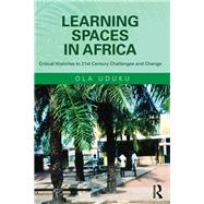 Learning Spaces in Africa: Critical Histories to 21st Century Challenges and Change