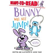 Bunny Will Not Jump! Ready-to-Read Level 1,9781534483033