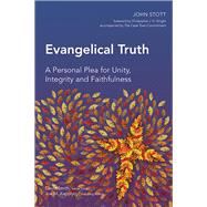 Evangelical Truth: A Personal Plea for Unity, Integrity and Faithfulness