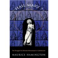 Hail Mary?: The Struggle for Ultimate Womanhood in