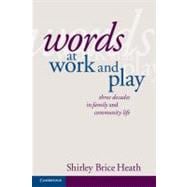 Words at Work and Play: Three Decades in Family and Community Life