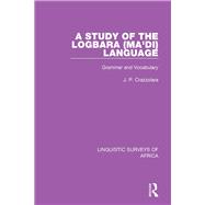 A Study of the Logbara (Ma'di) Language: Grammar and Vocabulary