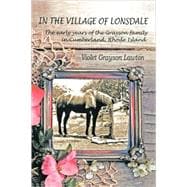 In the Village of Lonsdale : The Early Years of the Grayson Family in Cumberland, Rhode Island