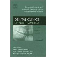 Successful Esthetic and Cosmetic Dentistry for the Modern Dental Practice : An Issue of Dental Clinics