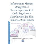 Inflammatory Markers, Oncogenes, Tumor Suppressor Cell Cycle Regulators in Skin Growths, Pre-skin Tumors and Skin Tumors