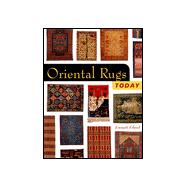 Oriental Rugs Today : A Guide to the Best in New Carpets from the East