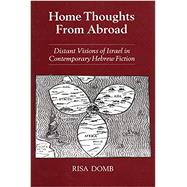 Home Thoughts from Abroad Distant Visions of Israel in Contemporary Hebrew Fiction