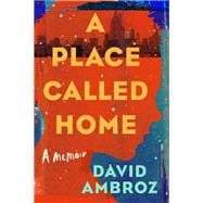 A Place Called Home A Memoir